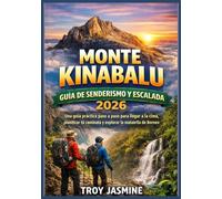 MONTE KINABALU GUÍA DE SENDERISMO Y ESCALADA 2026: Una guía práctica paso a paso para llegar a la cima, planificar tu caminata y explorar la maravilla ... Senderismo del Parque Nacional Troy Jasmine)