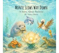 Monte Slows Way Down: A Story About Patience (Sweetwater Springs)