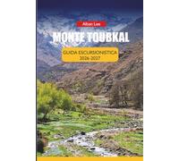 MONTE TOUBKAL GUIDA ESCURSIONISTICA 2026-2027: Requisiti di supporto locali, strategia stagionale di equipaggiamento e pianificazione del rifugio per ... (Trailblazer’s Ultimate Hiking Guides)