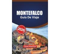 MONTEFALCO GUÍA DE VIAJE 2026: Explore la joya escondida de Italia en Umbría con consejos locales sobre bodegas, sitios históricos, excursiones de un día y consejos de expertos para cada temporada