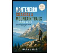 Montenegro Coastal & Mountain Trails Hiking guide: Kotor Hikes, Prokletije Treks & Seasonal Walking Tips
