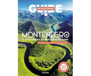 Monténégro et détours en Bosnie-Herzégovine Guide Petaouchnok: Les Balkans, la mer et tutti quantic