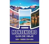 MONTENEGRO GUÍA DE VIAJE 2026: Descubre el encanto de la bahía de Kotor en Montenegro, explora pueblos antiguos, hermosas playas y festivales vibrantes