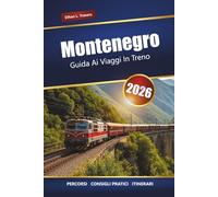 Montenegro GUIDA AI VIAGGI IN TRENO 2026: Esplora percorsi ferroviari panoramici, paesaggi montani, cultura locale e gemme nascoste nei Balcani