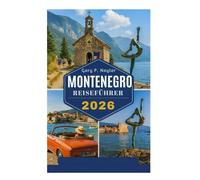 MONTENEGRO REISEFÜHRER 2026: Entdecken Sie das verborgene Juwel des Balkans