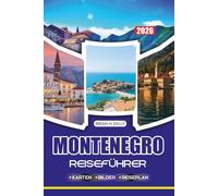 MONTENEGRO REISEFÜHRER 2026: Entdecken Sie den Charme der Bucht von Kotor in Montenegro, entdecken Sie antike Städte, wunderschöne Strände und lebendige Feste