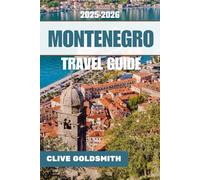 MONTENEGRO TRAVEL GUIDE 2025 - 2026: Essential Travel Guide to the Pearl of the Balkans with Hidden Gems, Outdoor Adventures, Romantic Escapes, ... Experiences (The Explorer’s Footprint Series)