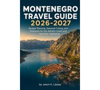 Montenegro Travel Guide 2026-2027: Budget Planning, Seasonal Timing, and Itineraries for the Adriatic Coast and Durmitor Highlands