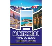 MONTENEGRO TRAVEL GUIDE 2026: Discover the Charm of Montenegro's Bay of Kotor, Explore Ancient Towns, Beautiful Beaches, and Vibrant Festivals