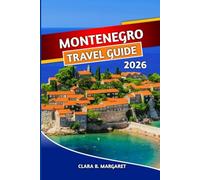 MONTENEGRO TRAVEL GUIDE 2026: Explore Kotor, Budva, Durmitor, Beaches, National Parks, Road Trips, Local Food, Culture & Hidden Gems