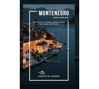 Montenegro travel guide 2026: Spectacular landscapes, medieval towns and crystal clear waters
