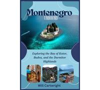 Montenegro Unbound: Exploring the Bay of Kotor, Budva, and the Durmitor Highlands