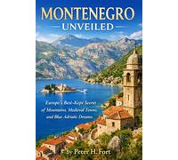 MONTENEGRO UNVEILED: Europe’s Best-Kept Secret of Mountains, Medieval Towns, and Blue Adriatic Dreams
