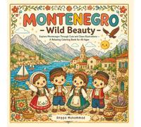 MONTENEGRO - Wild Beauty: Explore Montenegro Through Cute and Clean Illustrations of Bays, Castles, Mountain Paths, Local Festivals, Forest Animals, ... - A Relaxing Coloring Book for All Ages