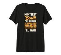 Monterey Beach California Name Somewhere Better I'll Wait Premium T-Shirt