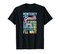 Monterey Beach California Name Somewhere Better I'll Wait T-Shirt