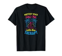 Monterey Beach Girls Trip Better Than Therapy California T-Shirt