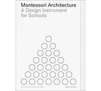 Montessori Architecture: A Design Instrument for Schools