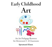 Montessori Art: Early Childhood Art Guide - Visual Arts Guide For Teaching 13 month olds - 6 years
