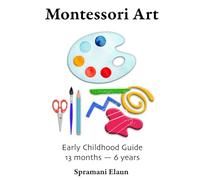 Montessori Art: Early Childhood Art Guide - Visual Arts Guide For Teaching 13 month olds - 6 years