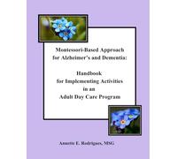 Montessori-Based Approach for Alzheimer's and Dementia: Handbook for Implementing Activities in an Adult Day Care Program
