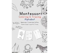 Montessori Coloring and Tracing Alphabet Workbook for Kids: Uppercase and Lowercase Letter Practice with Realistic Images: A Large Print Handwriting ... for Toddlers, Preschoolers, and Kindergarten
