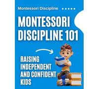 Montessori Discipline 101: Raising Independent and Confident Kids
