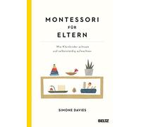 Montessori fA14r Eltern: Wie Kleinkinder achtsam, Davies, Imai, Wirth.