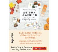 Montessori friendly Autumn Learning 100 page bundle 25 types of activities: Ages 3-6 kindergarten pre-k: language, math, practical life, science and ... Series; Montessori Friendly, Ages 3-6)