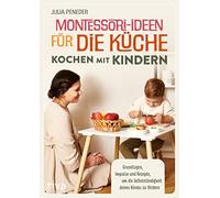 Montessori-Ideen fur die Kuche - Kochen mit Kin, Peneder.