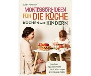 Montessori-Ideen fur die Kuche - Kochen mit Kin, Peneder.