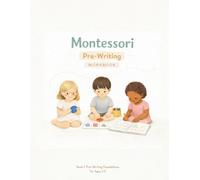 Montessori Pre-Writing Workbook: Handwriting Preparation Book Tracing Lines, Shapes & Lowercase Letters for Ages 3-5 (My First Montessori Learning Series)