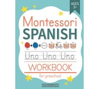 Montessori Spanish Workbook for Preschool Ages 3+: Beginner Spanish Learning Book with Tracing, Matching, Pre-K and Kindergarten Prep Activities for 3, 4, and 5 year olds (Learning Spanish Workbooks)