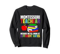 Montessori Teacher Teach Because We All Grow Sweatshirt
