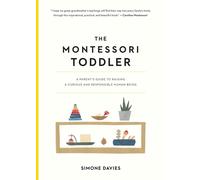 Montessori Toddler: A Parent's Guide to Raising a Curious and Responsible Human