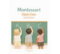Montessori Uppercase Workbook: Tracing, Writing & Coloring Uppercase Letters A-Z. Alphabet Workbook for Early Learners to Build Letter Recognition, ... (My First Montessori Learning Series)