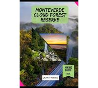 MONTEVERDE CLOUD FOREST RESERVE HIKING GUIDE 2025: 11 (Trailblazer: The Ultimate Hiking Guide Series)