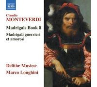 Delitiae Musiae - Monteverdi: Madrigals Book 8 - 'Madrigali Guerrieri E Amorosi'