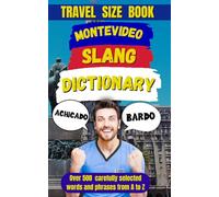 Montevideo Slang Dictionary: A Fun and Lively Guide to the Heart of Uruguayan Culture: 10 (Slang Dictionary Around The World)