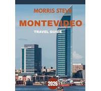 MONTEVIDEO TRAVEL GUIDE 2026: Discover the Charm, Culture, and Coastal Beauty of Uruguay’s Capital