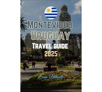 Montevideo, Uruguay Travel Guide 2025 (Sam Bennett Travels)