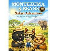 Montezuma & Beans: Safari Adventure: An African Wildlife Coloring Book for All Ages (The Adventures Of Montezuma & Beans)