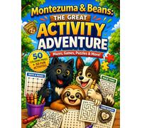 Montezuma & Beans: The Great Activity Adventure: Activity Book for Kids Ages 4-8 | Mazes, Word Searches, Puzzles, Games, Coloring Pages & Hidden Picture Fun (The Adventures Of Montezuma & Beans)