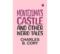 Montezuma's Castle, and Other Weird Tales