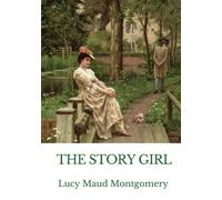 Montgomery - Story Girl A novel by L. M. narrating the adventures of - Q555z