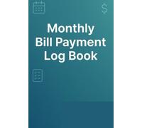 Monthly Bill Payment Log Book: Simple Organizer for Tracking Expenses, Due Dates & Payments