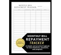 Monthly bill repayment tracker: A simple and practical logbook to record balances, payments and progress