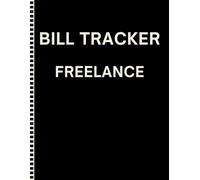 Monthly Bill Tracker for Freelancers: Expense Organizer and Budget Planner for Independent Contractors and Solopreneurs | 8.5 x 11 Logbook for Tracking Business Expenses, Subscriptions, and Due Dates