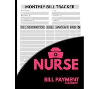 Monthly Bill Tracker Nurse Bill Payment Checklist: Overtime Logbook and Extra Shift Tracker | Financial Budget Planner, Expense Organizer, and Paycheck Record Book for Healthcare Workers & RNs