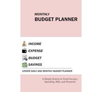 Monthly Budget Planner: A Simple System to Track Income, Spending, Bills, and Financial Goals